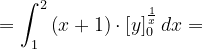 \dpi{120} =\int_{1}^{2}\left ( x+1 \right )\cdot \left [ y \right ]_{0}^{\frac{1}{x}}dx=